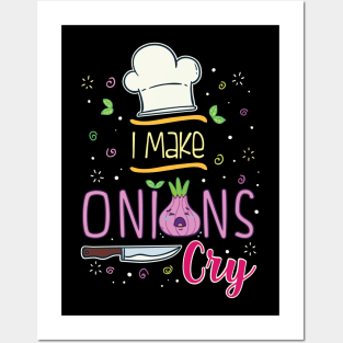 CHEF I Make Onions Cry gift Posters and Art